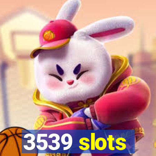 3539 slots